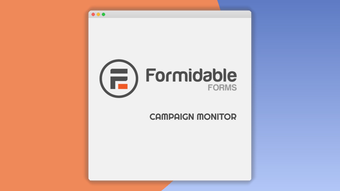 Formidable Campaign Monitor