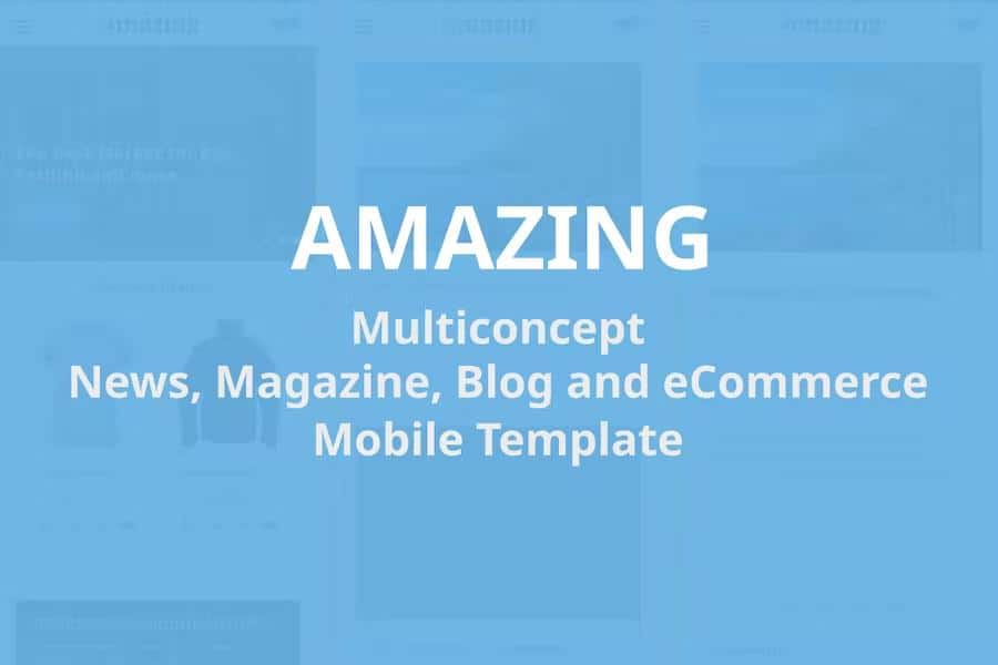 Amazing - Multiconcept News, Magazine, Blog and eCommerce Mobile Template