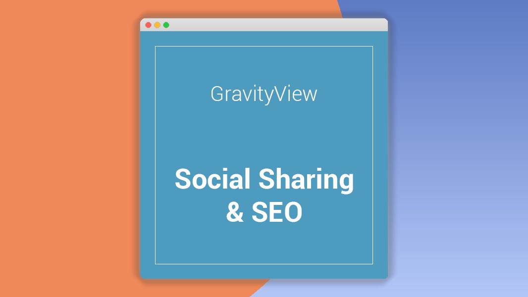GravityView Social Sharing & SEO Extension