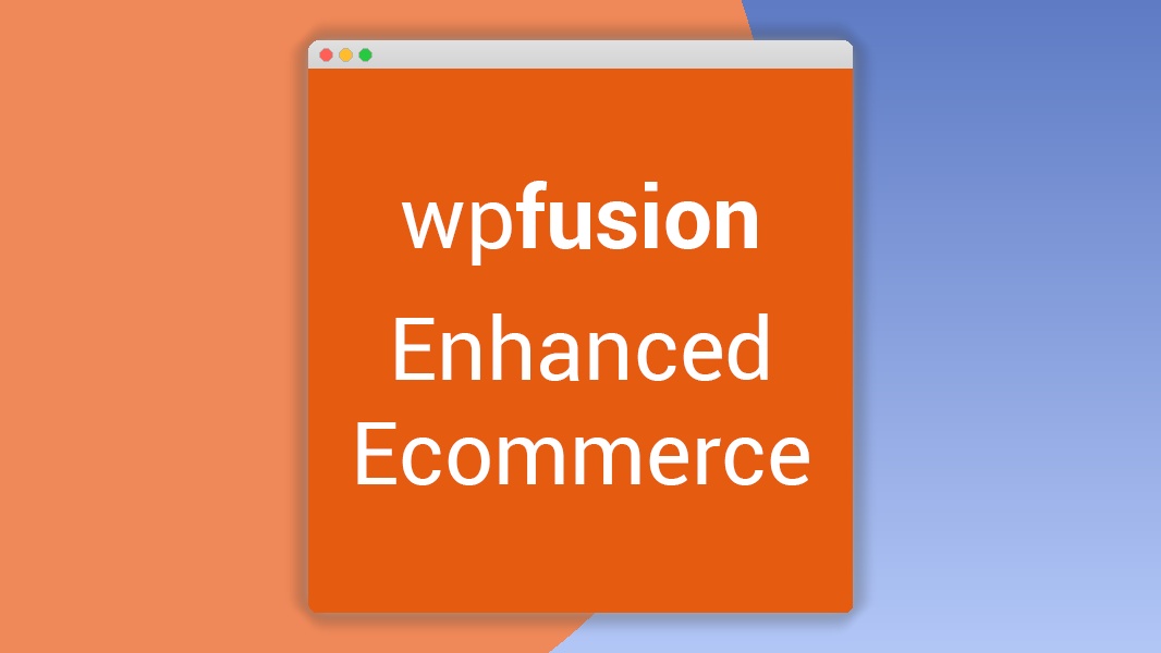WP Fusion – Enhanced Ecommerce
